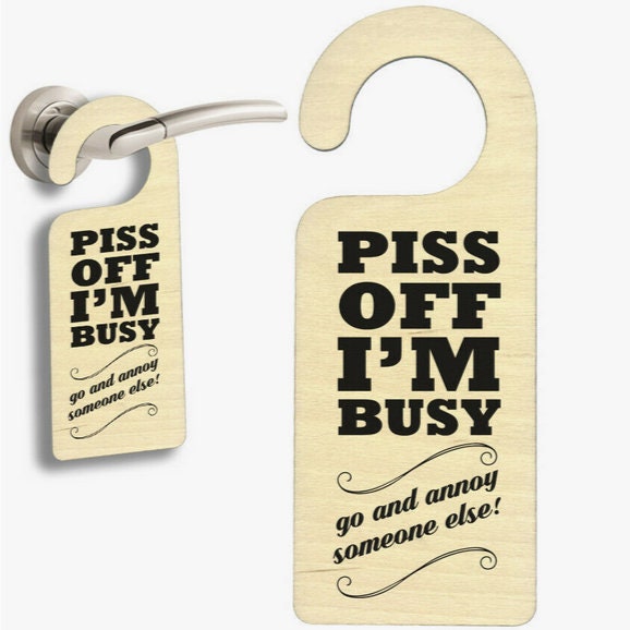 Piss off I'm busy. Go and annoy someone else! Wooden Door Sign Supplied Ready to Hang quality, sleek design. Etsy