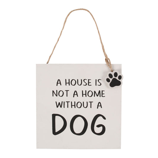 House Is Not A Home Without A Dog Hanging Sign Wonkey Donkey Bazaar